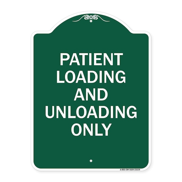 Patient Loading and Unloading Only, Green & White Aluminum Sign, 18" x 24", GW-1824-23339